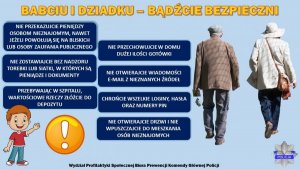 plakat z umieszczonymi na nim postaciami babci i dziadka, wnuczka oraz logiem Policji z głównym napisem na górze: Babciu i Dziadku - bądzcie bezpieczni oraz radami i wskazówkami dotyczącymi ich bezpieczeństwa w życiu codziennym